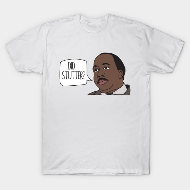 The Office - Did I stutter? T-Shirt by FoxtrotDesigns